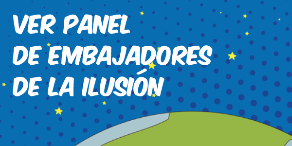 Ver Panel de Embajadores de la ilusión